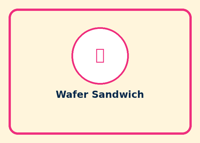 Wafer Sandwich
